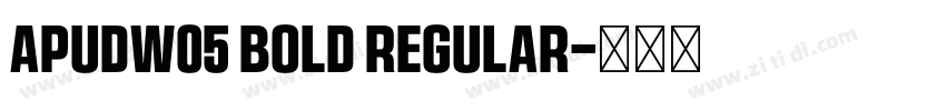 ApudW05 Bold Regular字体转换